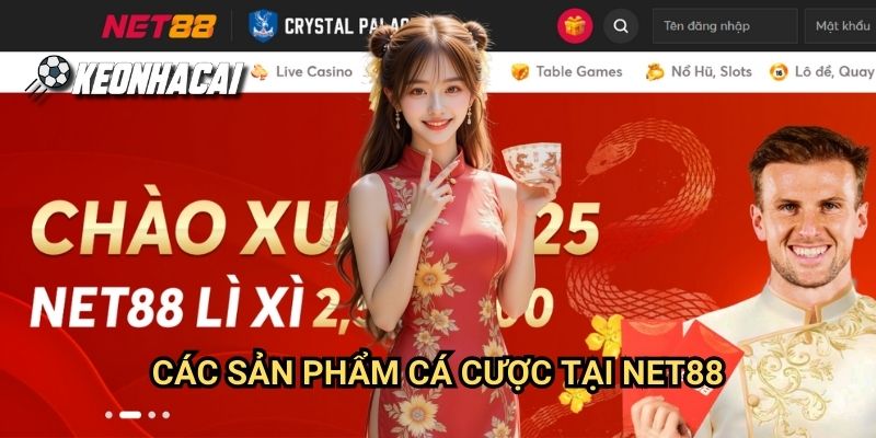 Các Sản Phẩm Cá Cược Tại NET88 