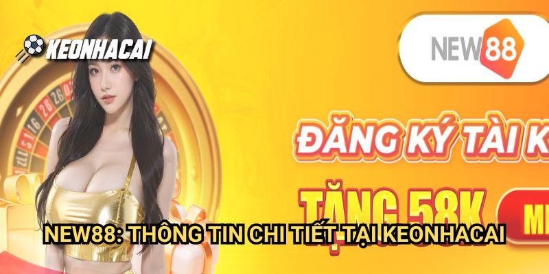 new88: Thông Tin Chi Tiết Tại Keonhacai