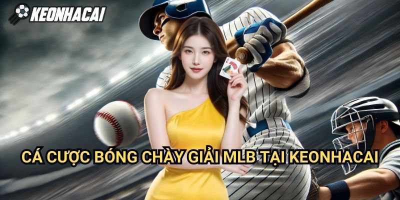 Cá Cược Bóng Chày: Giải MLB Tại Keonhacai